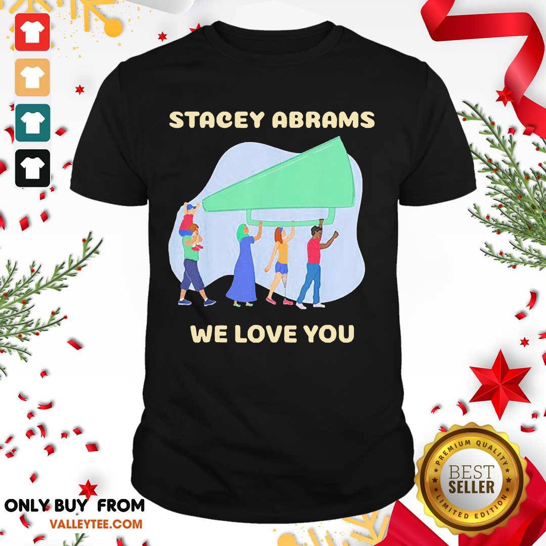 Wonderful Stacey Abrams We Love You Biden Harris Inauguration Shirt