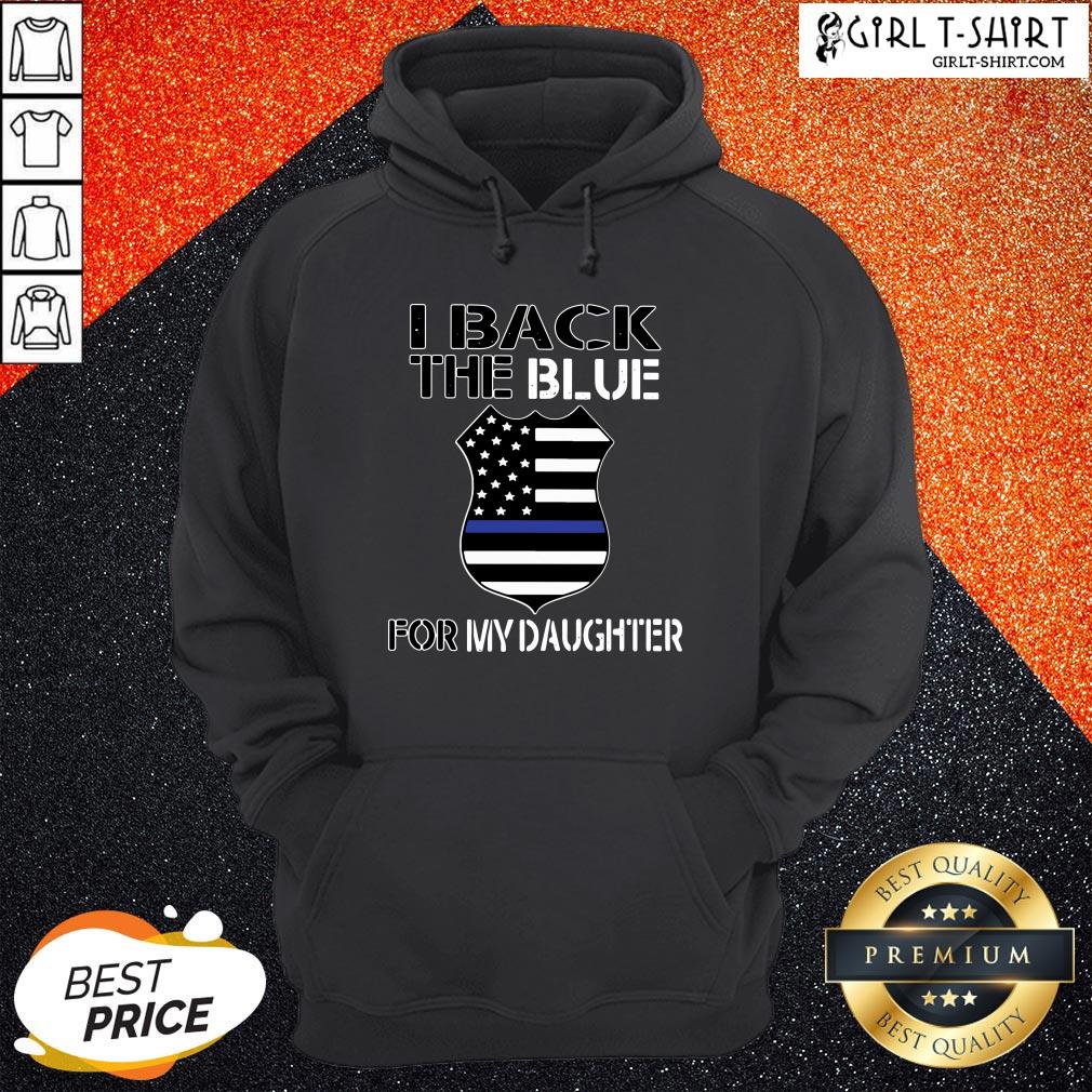 Work American Flag I Back The Blue For My Daughter Shirt