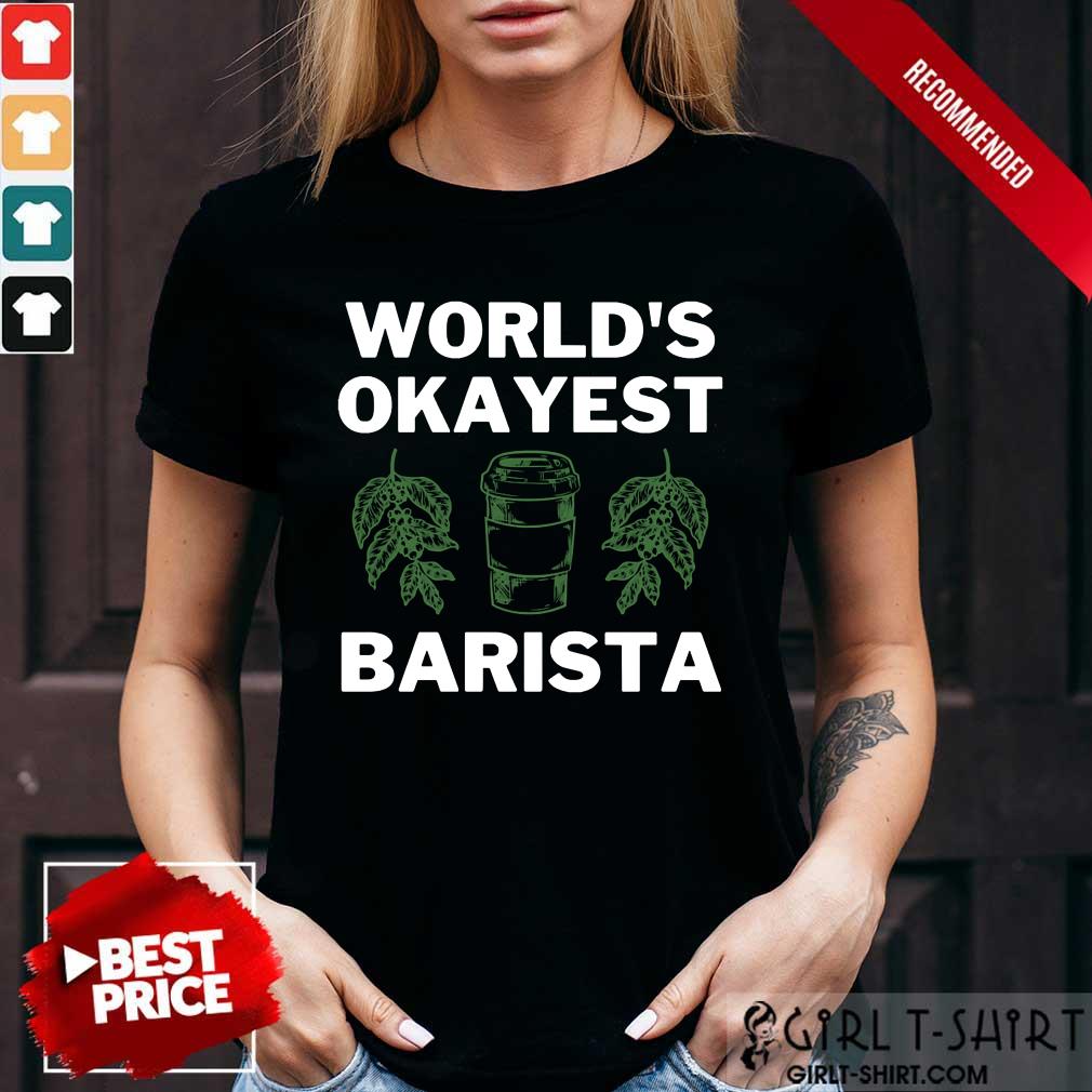 World'S Okayest Barista Shirt