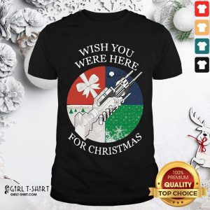 Perfect Wish You Were Here For Christmas Shirt
