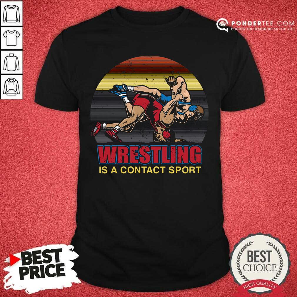 Wrestling Is A Contact Sport Vintage Shirt