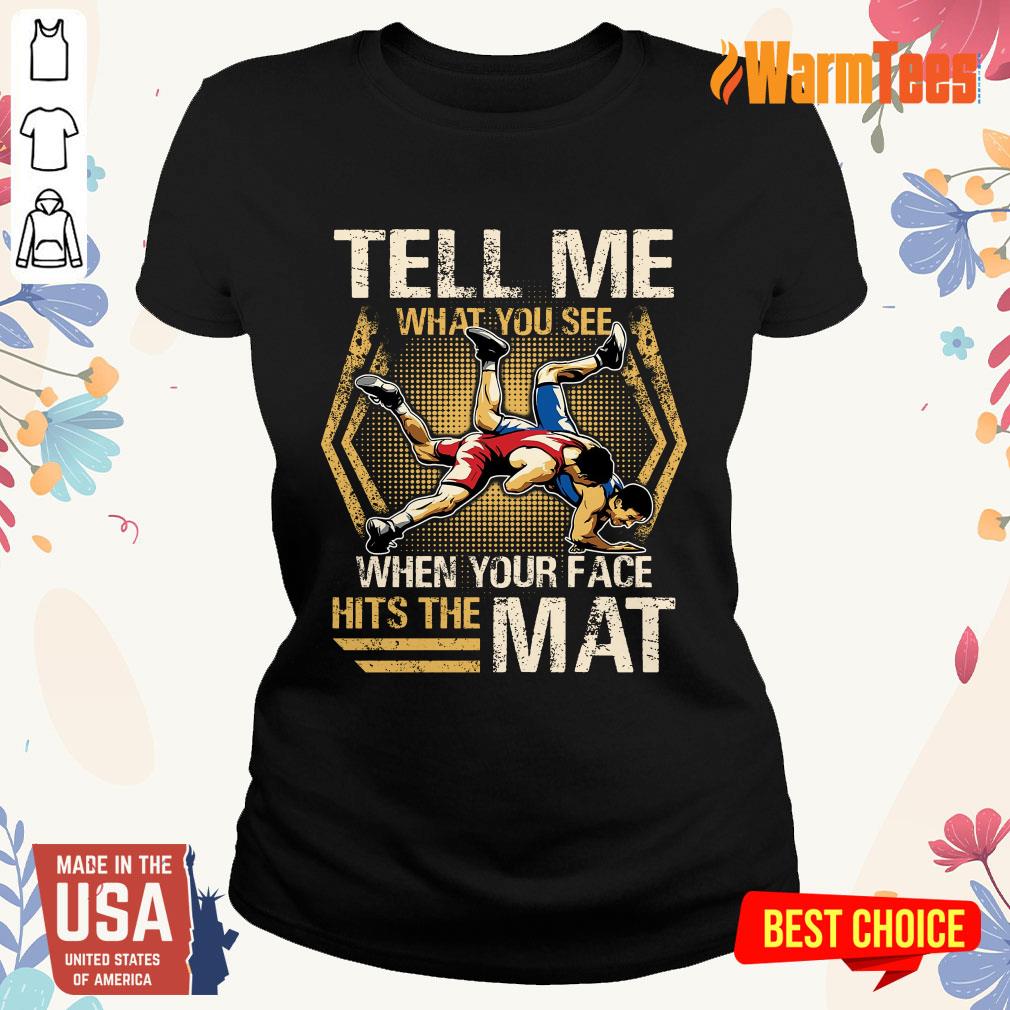 Wrestling Tell Me What You See Shirt