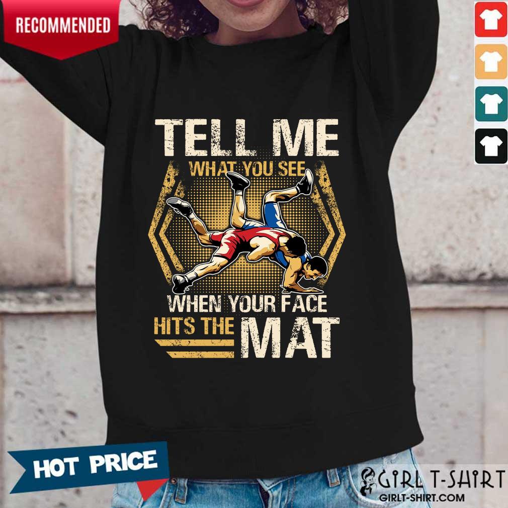 Wrestling Tell Me What You See Shirt