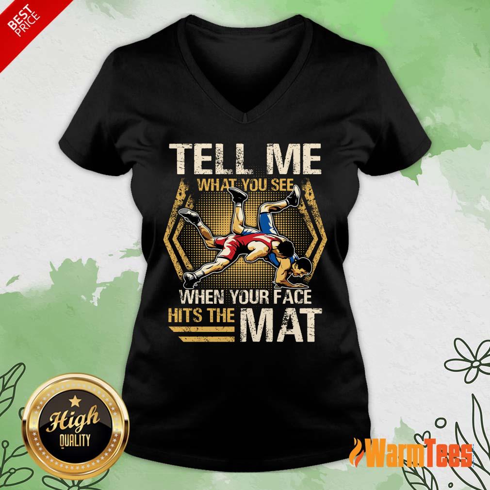 Wrestling Tell Me What You See Shirt