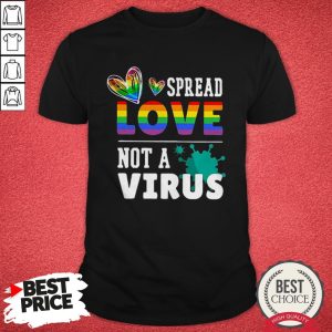 Funny LGBT Spread Love Not A Virus Shirt