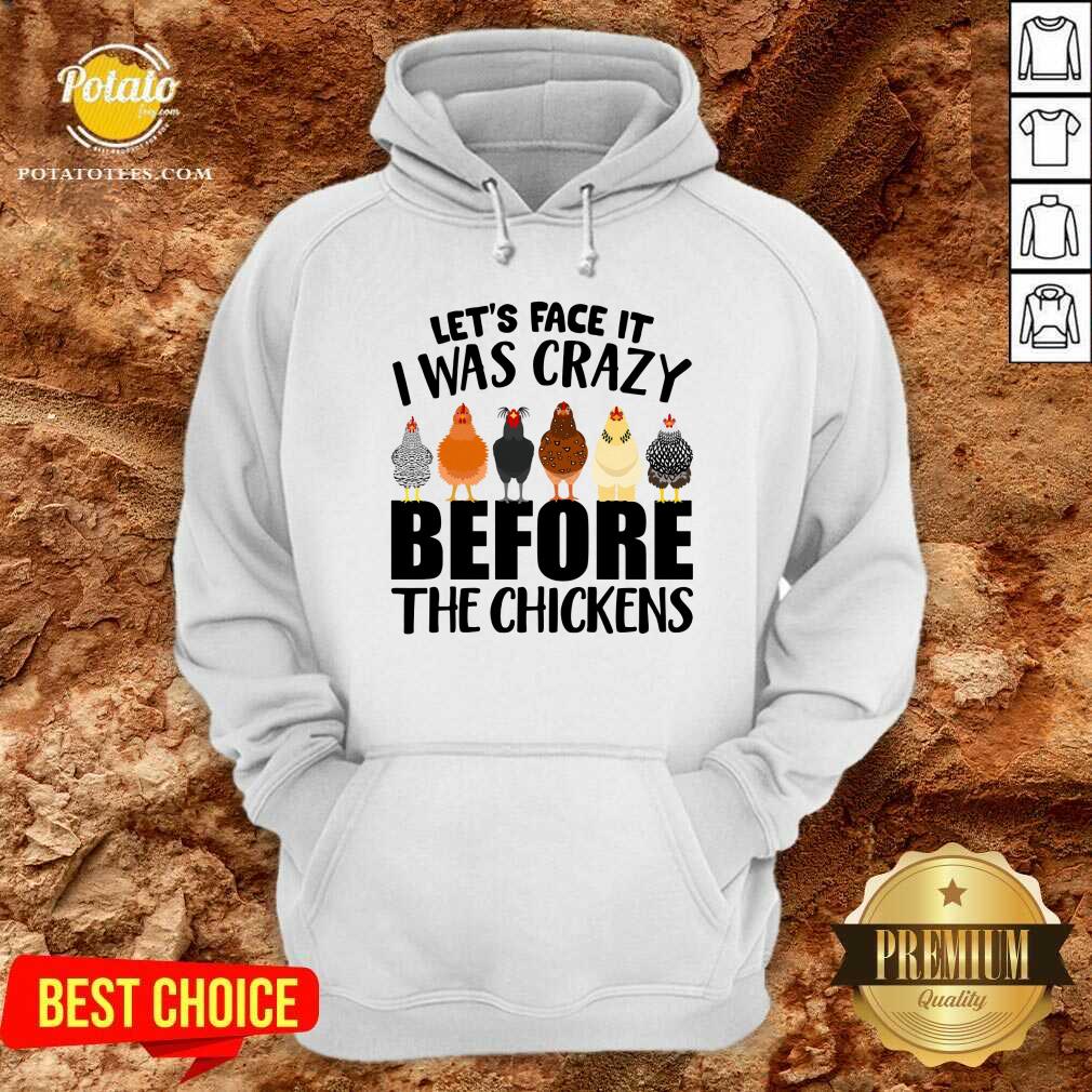 I Was Crazy Before Chickens Shirt