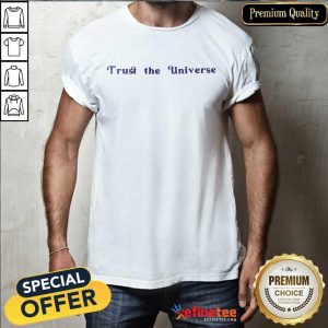 Hot Trust The Universe Shirt