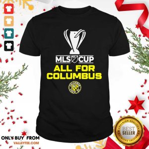 Pretty Mls Cup All For Columbus Columbus Crew Sc Shirt