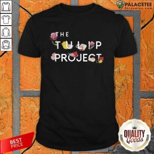 Happy The Flower Tulip Project Shirt