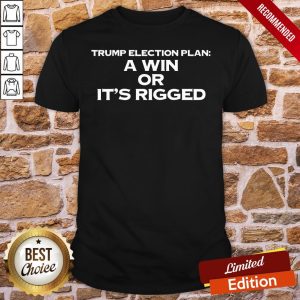 Official A Win Or It’s Rigged Anti Trump Legitimate No Fraud Election 2021 Shirt