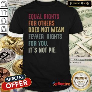 Nice Equal Rights For Others Does Not Mean Fewer Rights For You Shirt