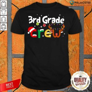 Nice 3rd Grade Teacher Crew Christmas Shirt