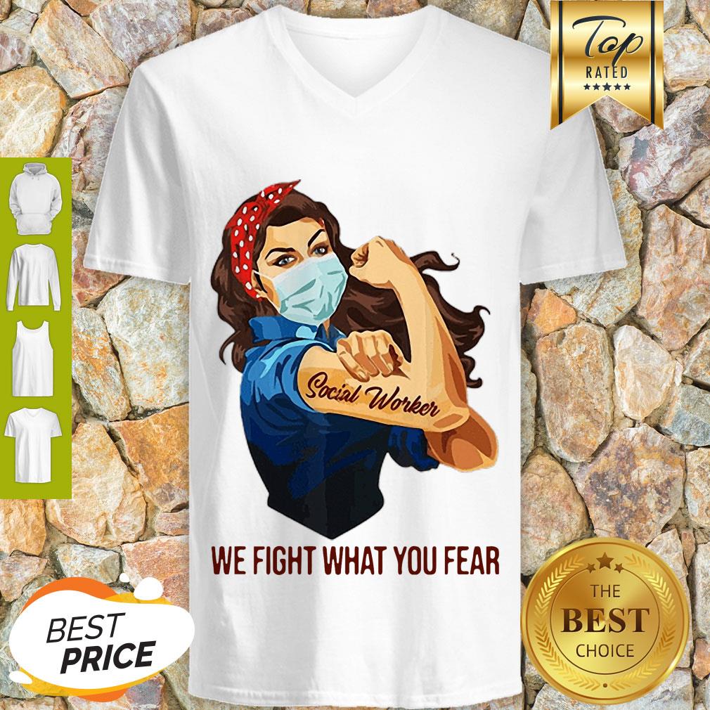 Pretty Strong Girl Social Worker We Fight What You Fear Shirt