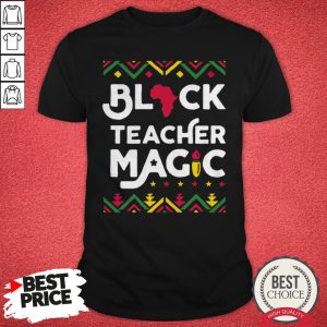 Premium Black Teacher Magic Shirt Teacher Black History Month T-Shirt