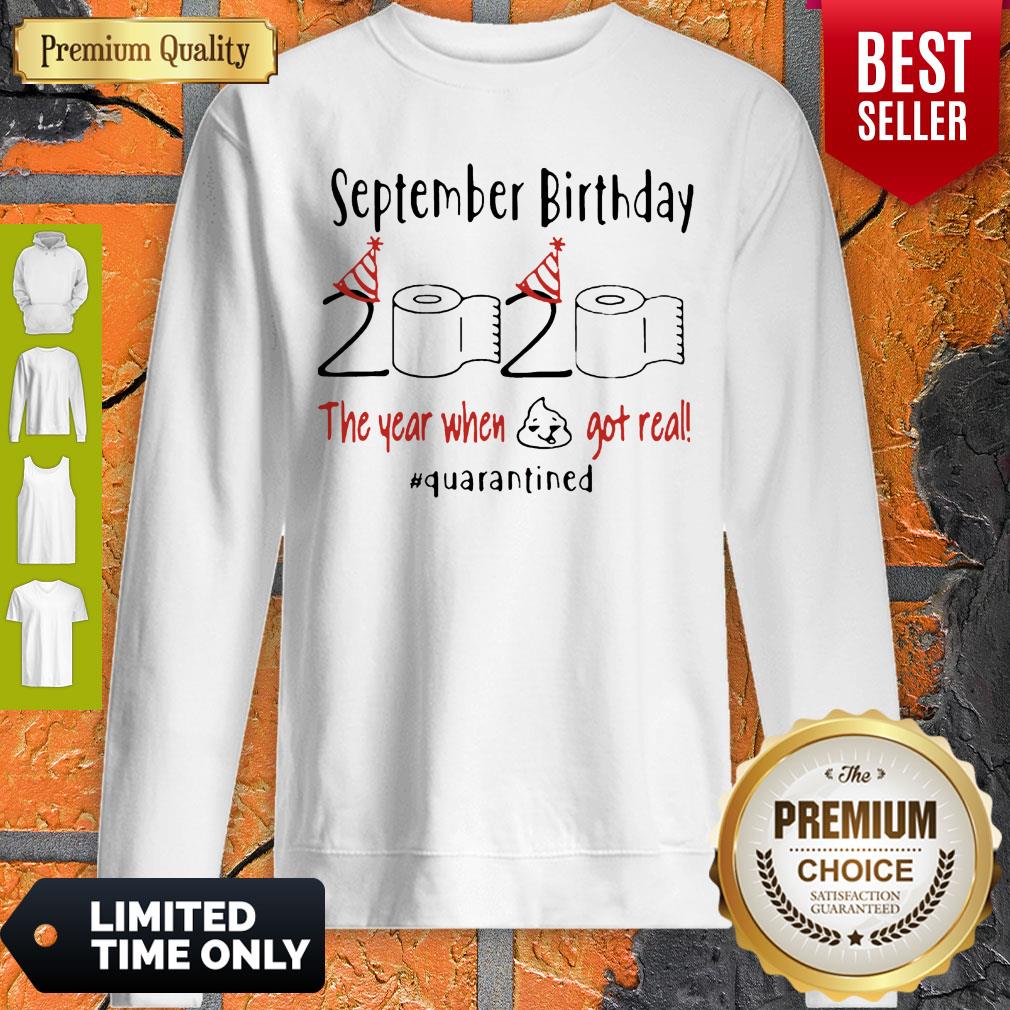 September Birthday The Year When Got Real #Quarantined Covid-19 Shirt