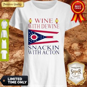 Wine With Dewine Snackin With Acton Shirt