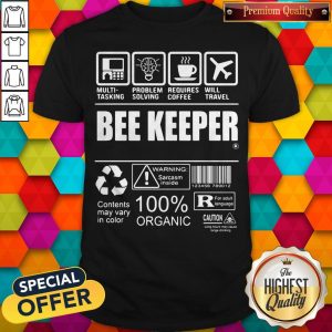 Multi-Tasking Problem Solving Requires Coffee Will Travel Bee Keeper Contents May Vary In Color Shirt