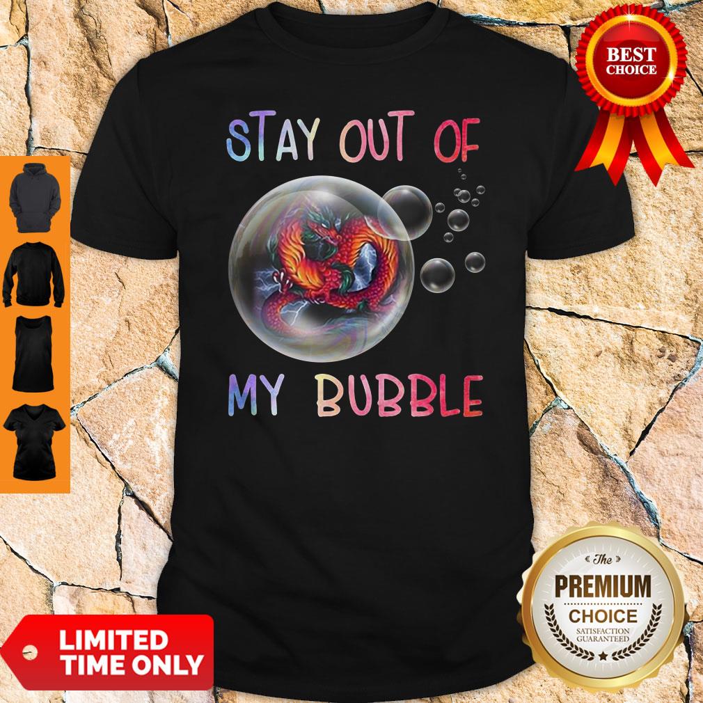 Official Fiery Dragon Stay Out Of My Bubble Shirt