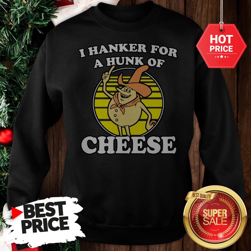 Yellow I Hanker For A Hunk Of Cheese Time For Timer Shirt