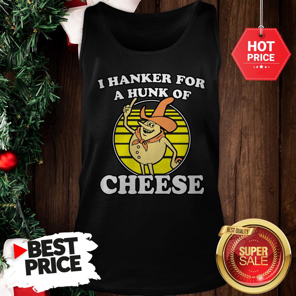 Yellow I Hanker For A Hunk Of Cheese Time For Timer Shirt