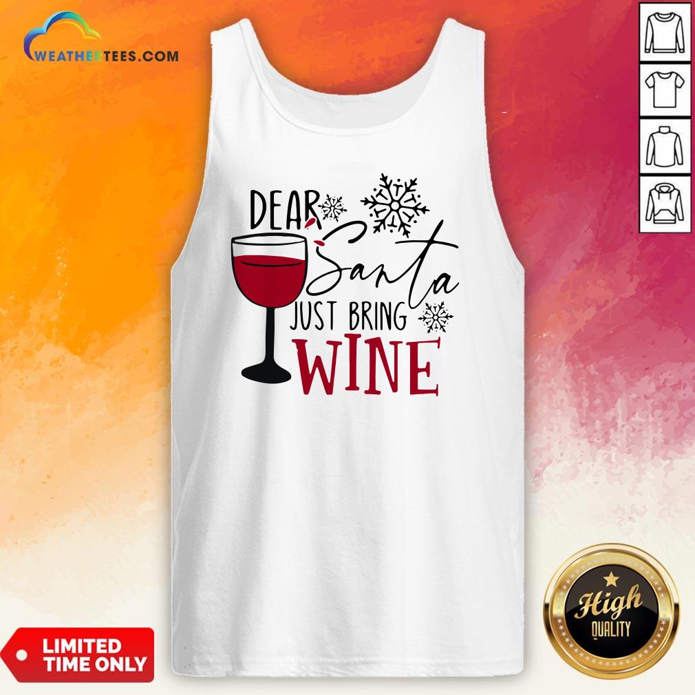 Yep Dear Santa Just Bring Wine Christmas Shirt