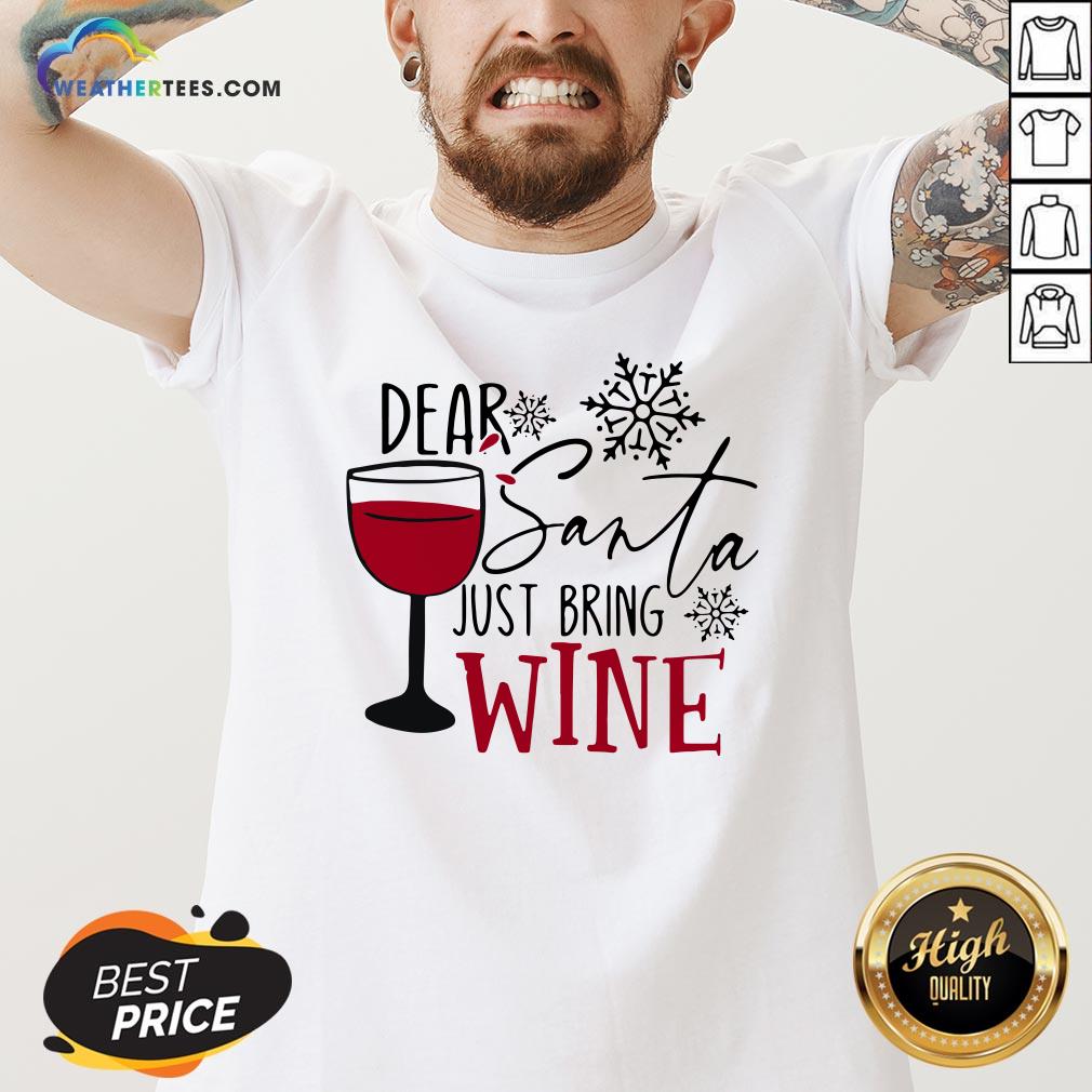 Yep Dear Santa Just Bring Wine Christmas Shirt