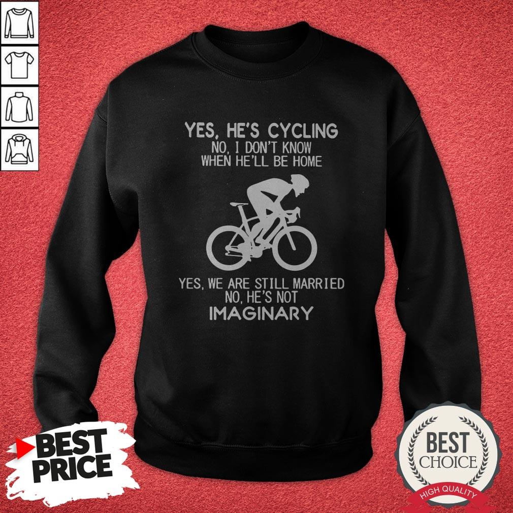 yes-hes-cycling-no-i-dont-know-when-hell-be-home-yes-we-are-still-married-no-hes-not-imaginary-sweashirt.jpg