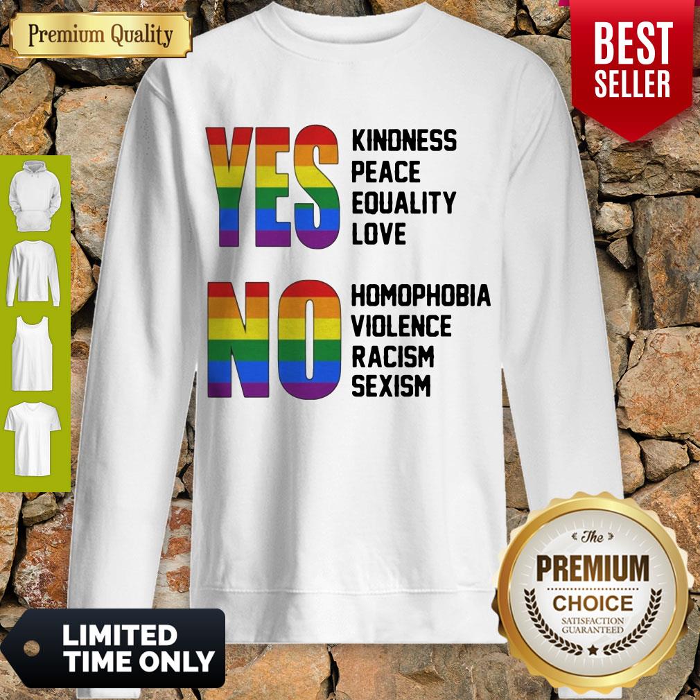 yes-kindness-peace-equality-love-no-homophobia-violence-racism-sexism-lgbt-sweatshirt.jpg