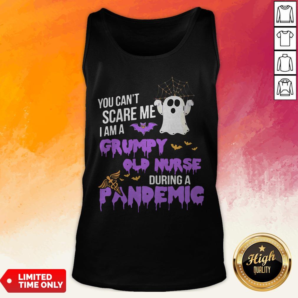 You Can't Scare Me I Am A Grumpy Old Nurse During A Pandemic Halloween T-Shirt