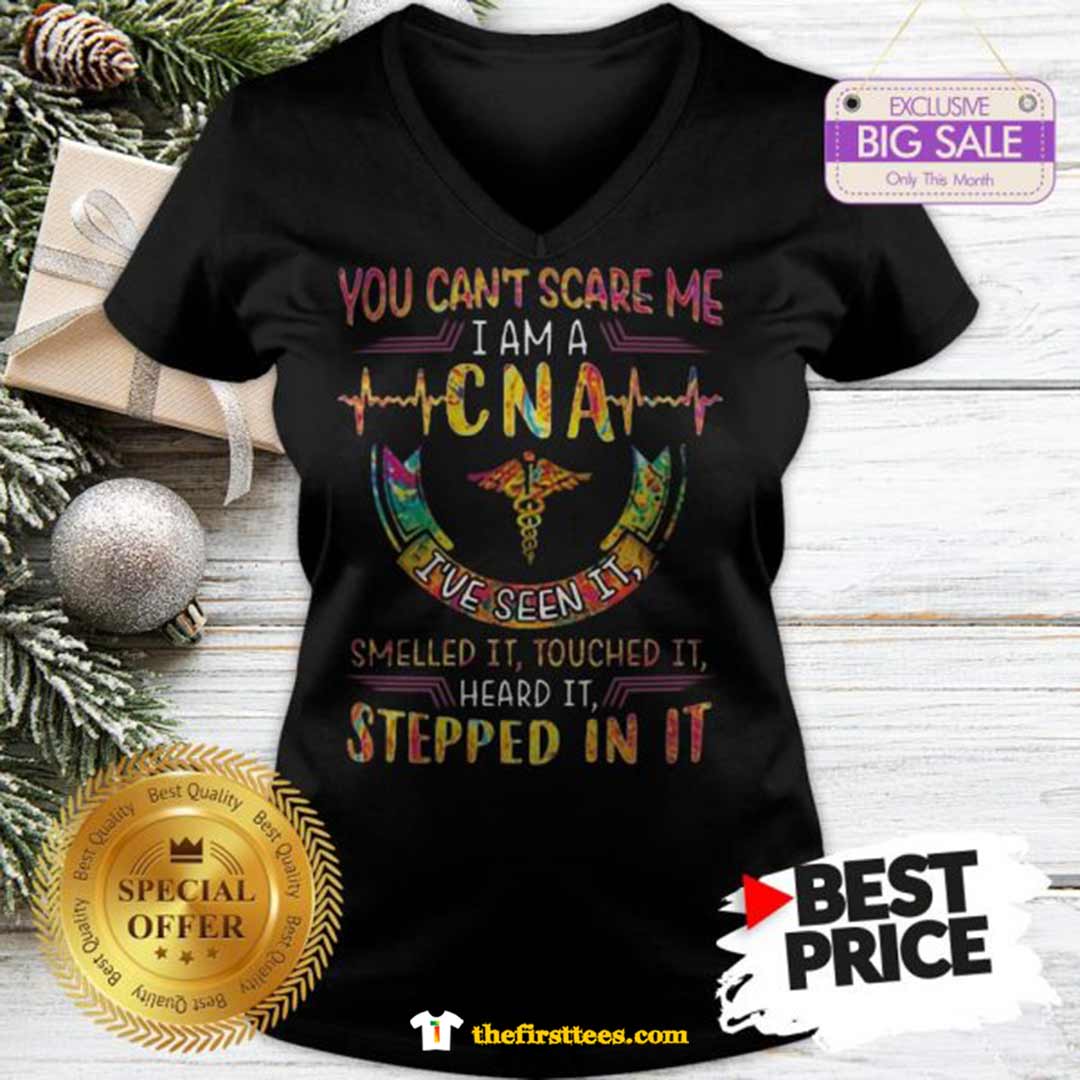 You Can’t Scare Me I m A CNA I’ve Seen It Smelled It Touched It Funny Shirt