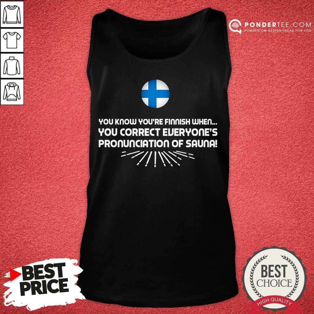 You Correct Everyone’s Pronunciation Of Sauna Shirt