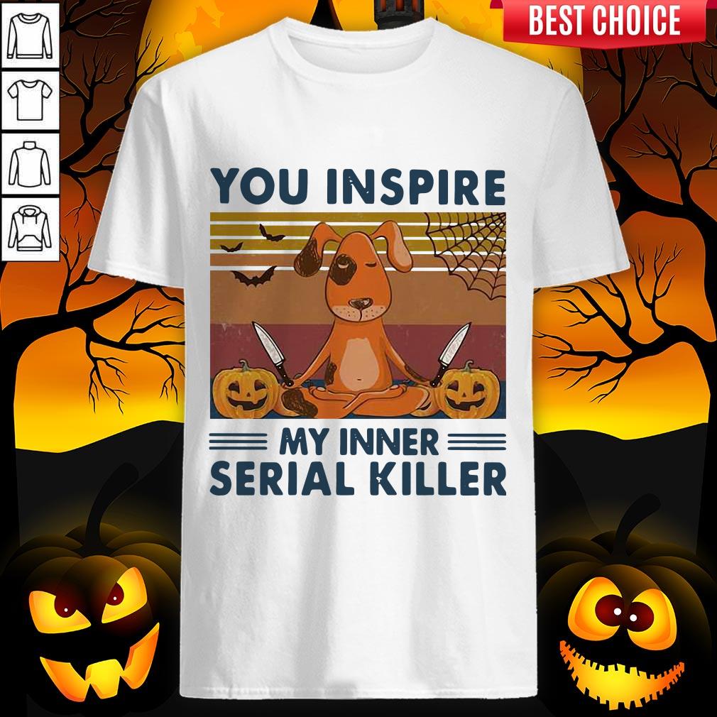 You Inspire My Inner Serial Killer Dog Pumpkin Halloween Vintage Shirt