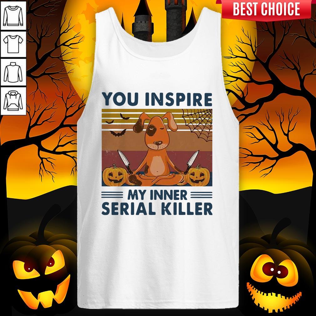 You Inspire My Inner Serial Killer Dog Pumpkin Halloween Vintage Shirt