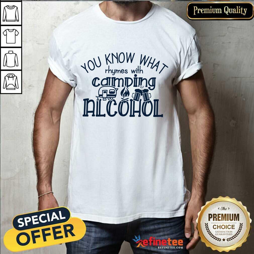 You Know What Rhymes With Camping Alcohol Shirt