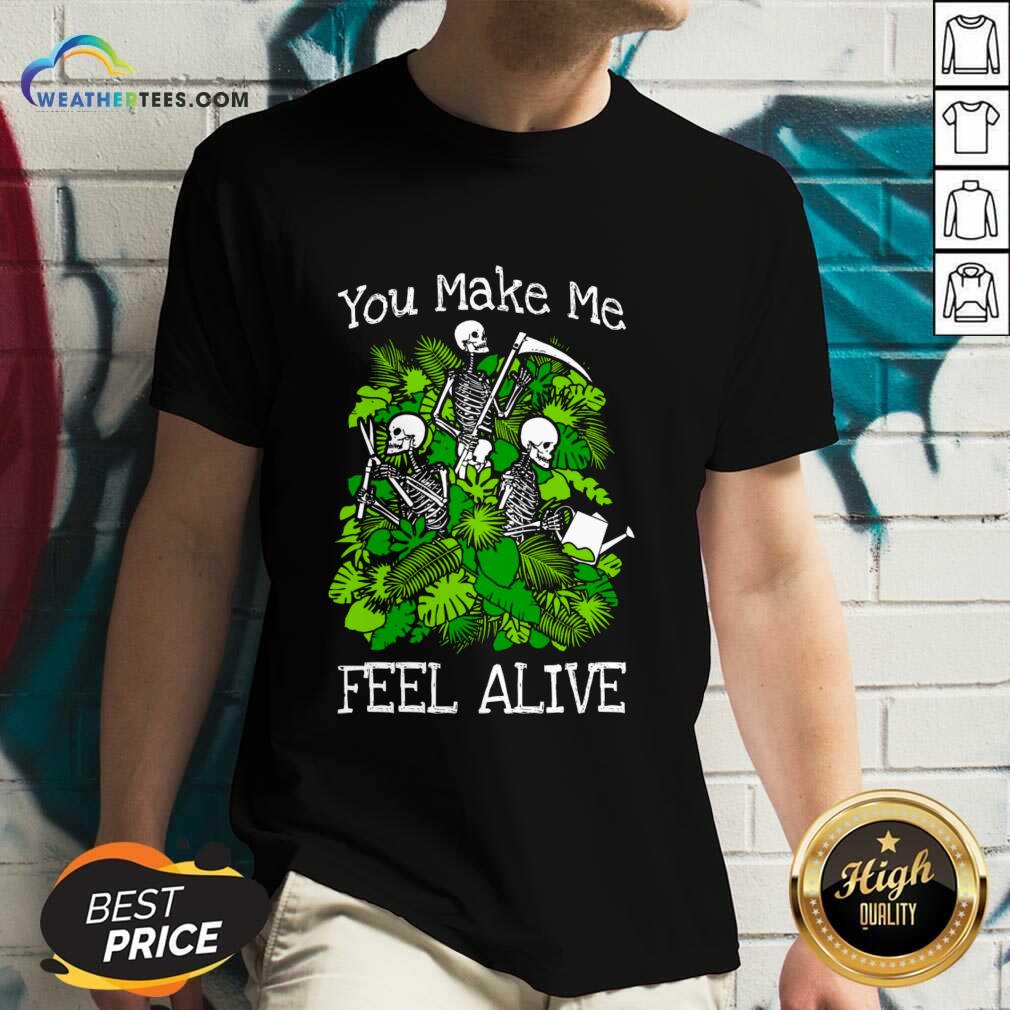You Make Me Feel Alive Plant Lover Skeleton Goth Gardener Shirt