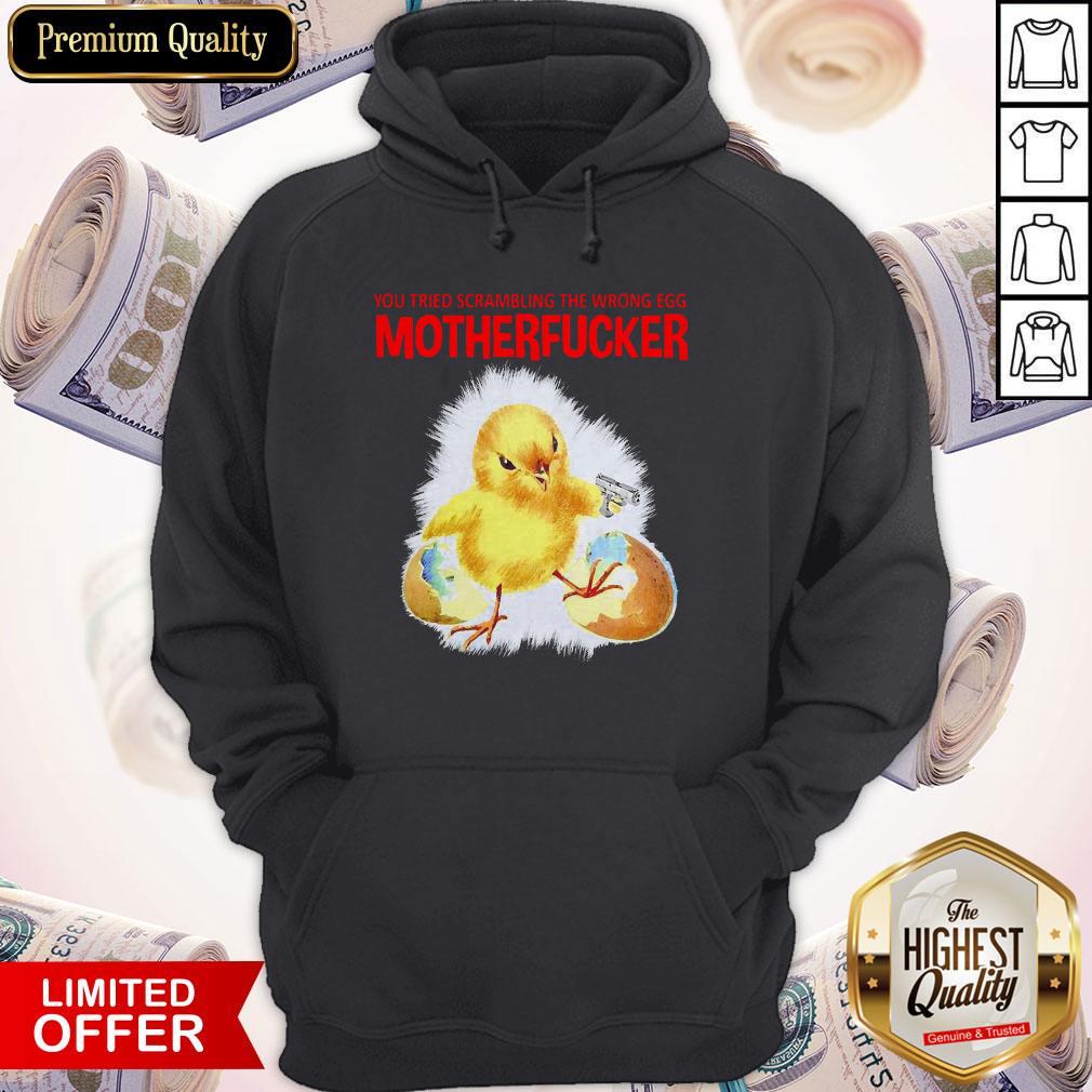You Tried Scambling The Wrong Egg Mothefucker Shirt