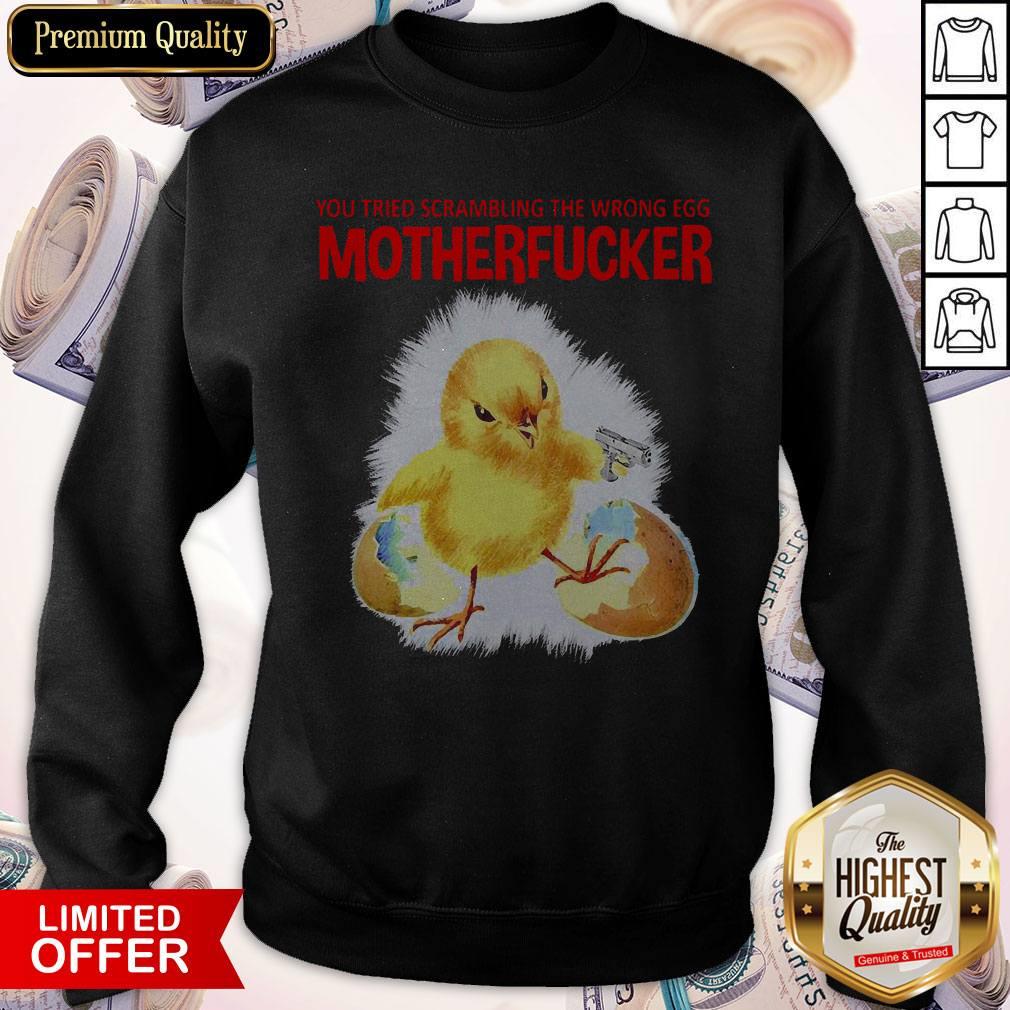 You Tried Scambling The Wrong Egg Mothefucker Shirt