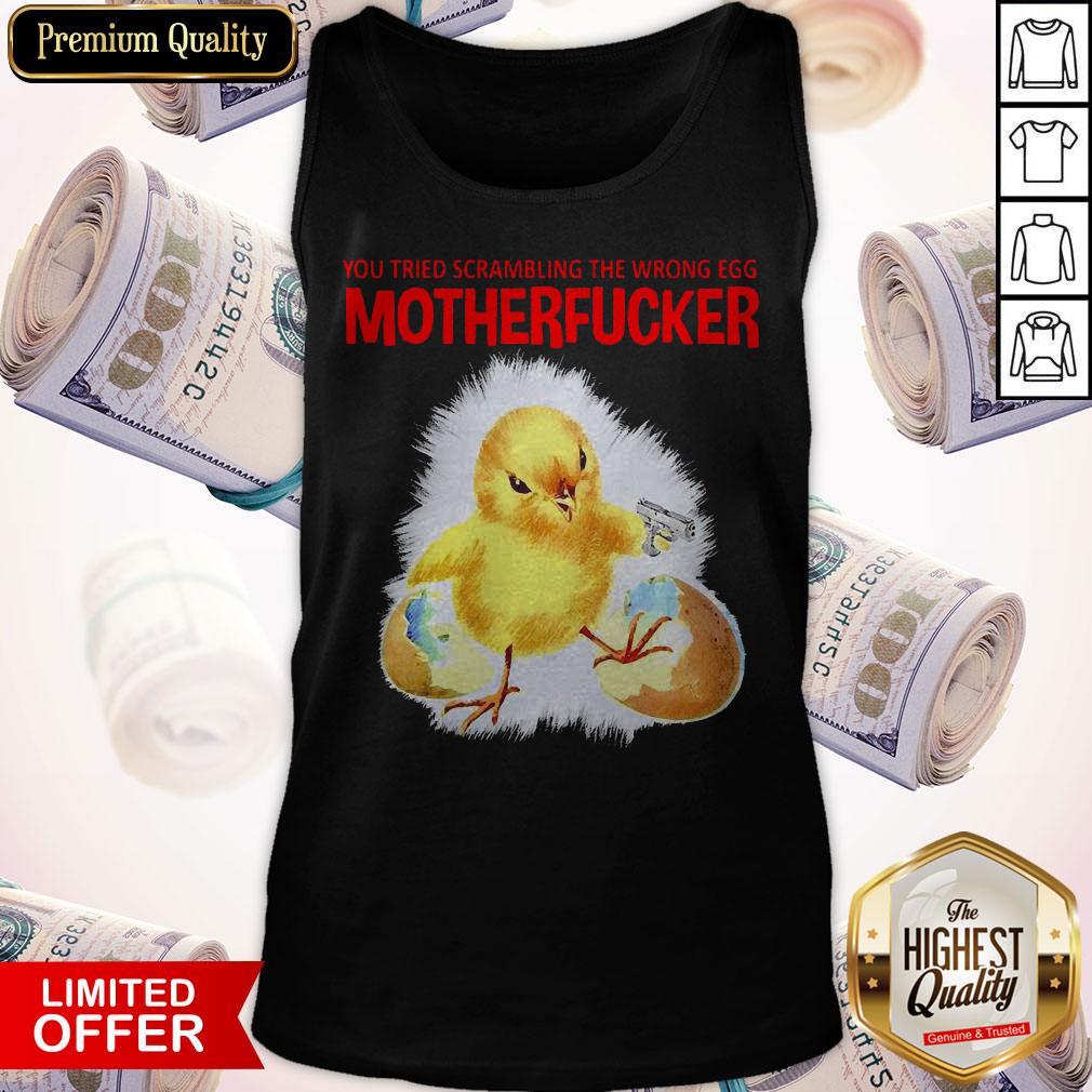 You Tried Scambling The Wrong Egg Mothefucker Shirt