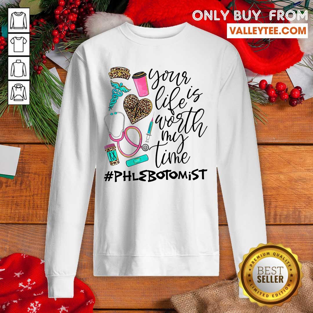 Your Life Is Worth My Time Phlebotomist Shirt
