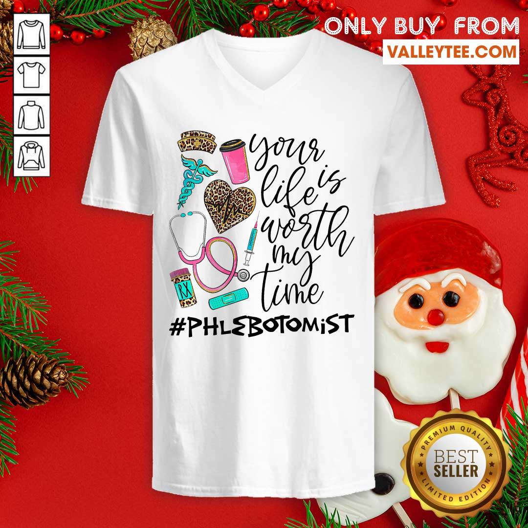 Your Life Is Worth My Time Phlebotomist Shirt