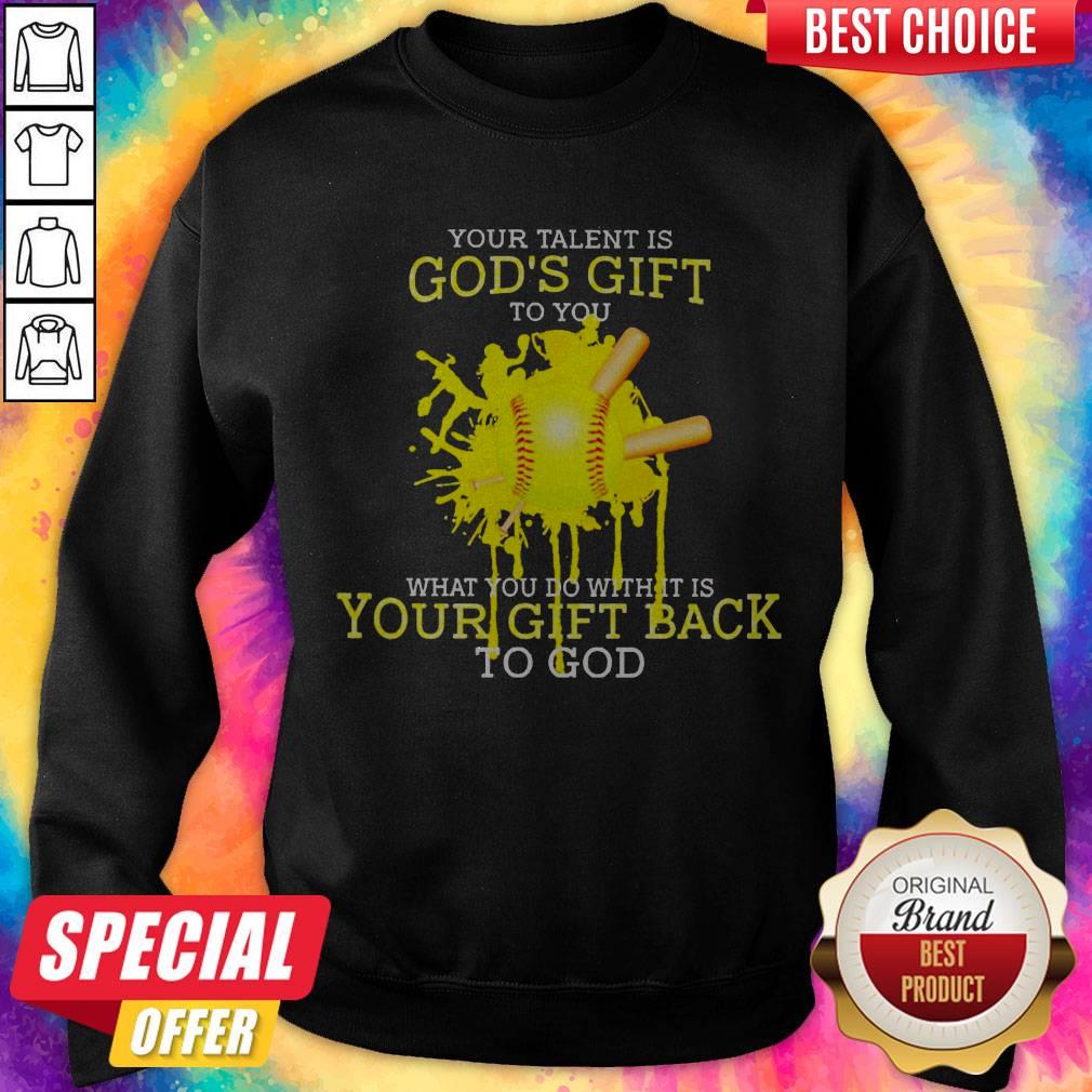 your-talent-is-gods-gift-to-you-what-you-do-with-it-is-your-gift-back-to-god-sweatshirt.jpg