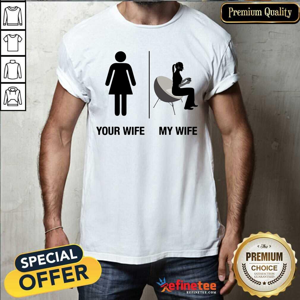Your Wife My Wife Shirt