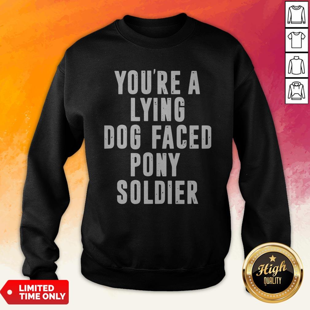You're A Lying Dog Faced Pony Soldier Funny Biden Quote Hot T-Shirt