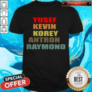 Funny Yusef Kevin Antron Korey Raymond Shirt
