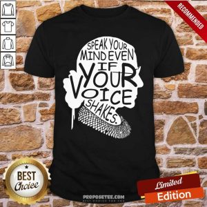 Premium Notorious RBG Speak Your Mind Even If Your Voice Shakes Shirt