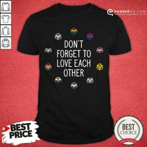 LGBT Don't Forget To Love Each Other Shirt