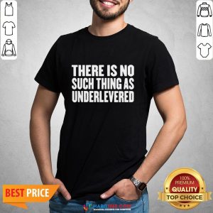 Official No Such Thing As Underlevered Funny Town Hall Trump Quote Shirt