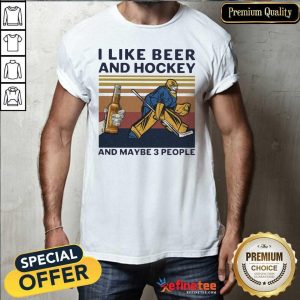 Great I Like Beer And Hockey And Maybe 3 People Vintage Shirt