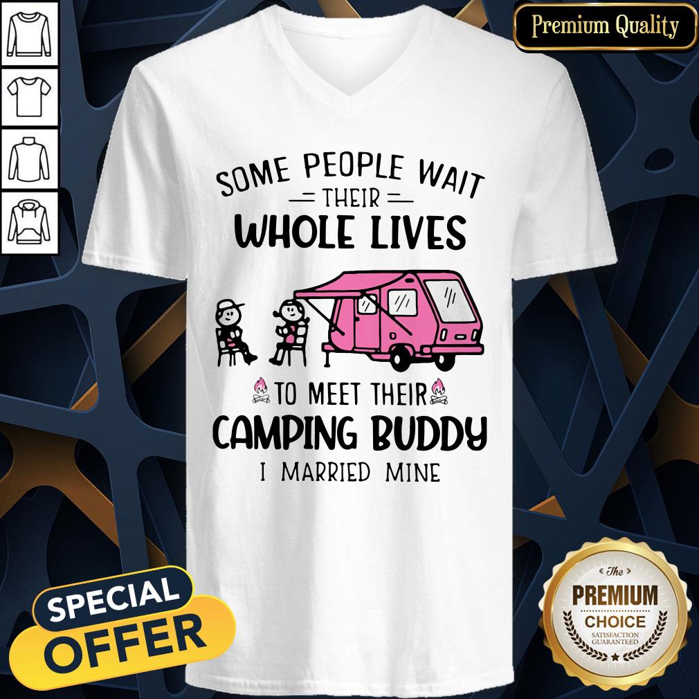 some-people-wait-their-whole-lives-to-meet-their-camping-buddy-i-married-mine-v-neck.jpg