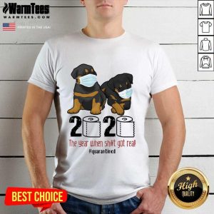 Top Rottweiler Toilet Paper 2020 The Year When Shit Got Real Quarantined Shirt